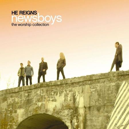 Newsboys - He Reigns: The Worship Collect - Zortam Music