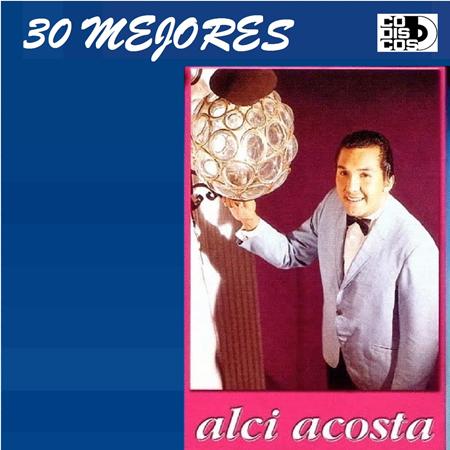Alci Acosta - Los 30 Mejores Disc 1 - Zortam Music