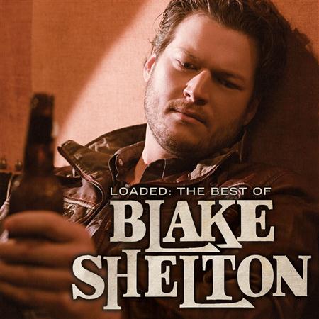 BLAKE SHELTON - Loaded: The Best Of - Zortam Music