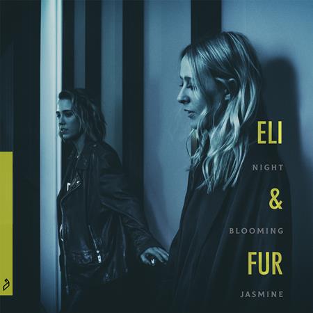 Eli & Fur - Night Blooming Jasmine - Zortam Music