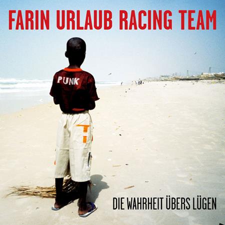 FARIN URLAUB RACING TEAM - Die Wahrheit ers L|gen [Disc 1] - Zortam Music
