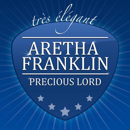 Aretha Franklin - Precious Lord - Zortam Music Aretha Franklin - Precious Lord - Zortam Music