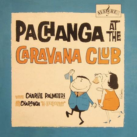 Charlie Palmieri - Pachanga At The Caravana Club - Zortam Music