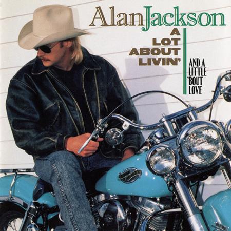 Alan Jackson - A Lot About Livin