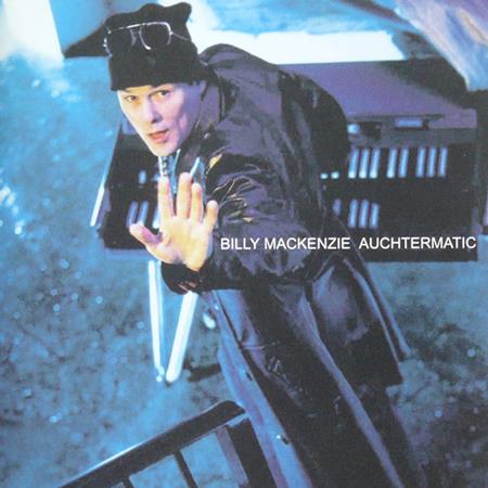 BILLY MACKENZIE - Auchtermatic - Zortam Music