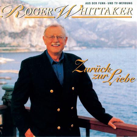 Roger Whittaker - Zur|ck Zur Liebe - Zortam Music