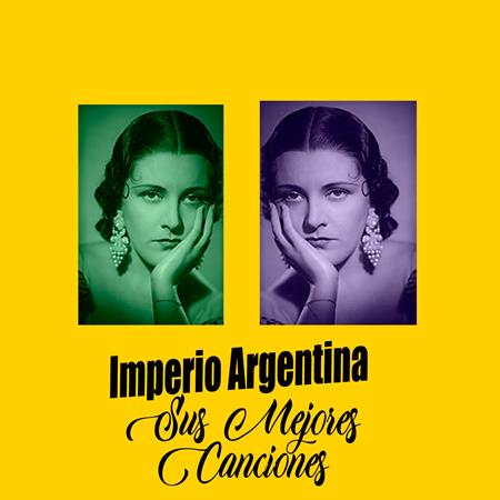 Imperio Argentina - Imperio Argentina / Sus Mejores Canciones - Zortam Music
