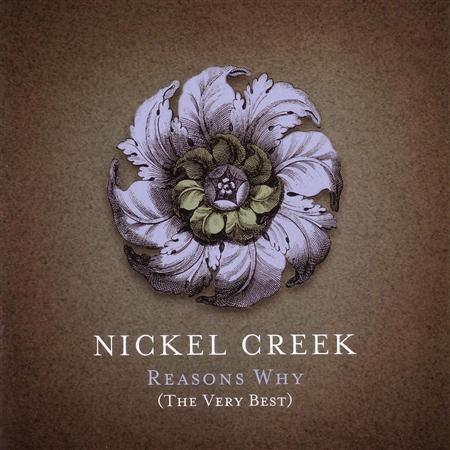 Nickel Creek - Reasons Why The Very Best - Zortam Music