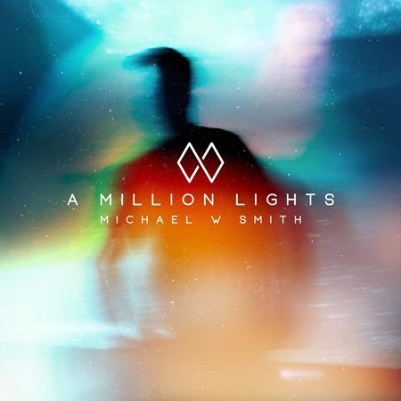 Michael W. Smith - A Million Lights Lyrics - Zortam Music
