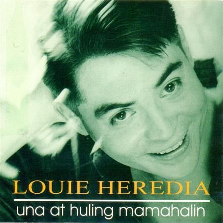 Louie Heredia - Una At Huling Mamahalin - Zortam Music