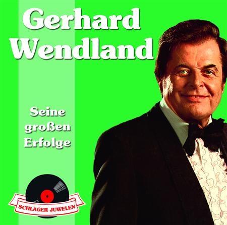 Gerhard Wendland - Schlagerjuwelen - Seine gro_en Erfolge [New Version] - Zortam Music