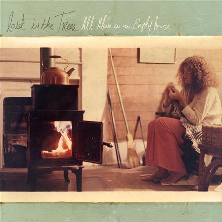 Lost In The Trees - All Alone In An Empty House - Zortam Music