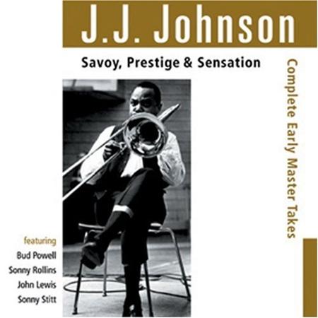 J.J. Johnson - Savoy, Prestige & Sensation Complete Early Master Takes - Zortam Music