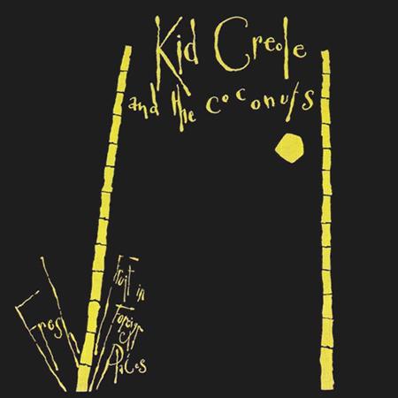 Kid Creole and the Coconuts - Fresh Fruit In Foreign Places (Remastered) - Zortam Music