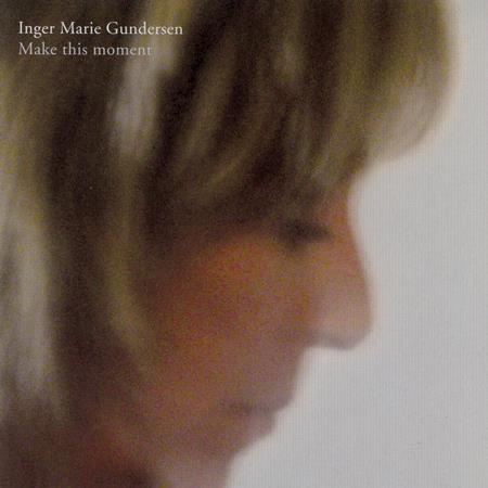 Inger Marie Gundersen - Make This Moment - Zortam Music