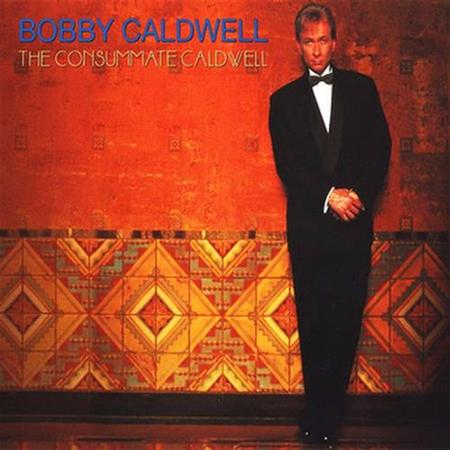 Bobby Caldwell - The Consumate Caldwell - Zortam Music