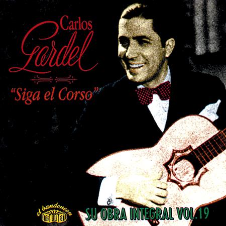 Carlos Gardel - Siga El Corso - Su Obra Integral Vol. 19 - Zortam Music