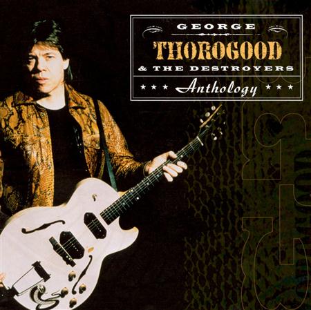 George Thorogood & The Destroy - I