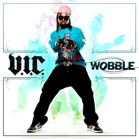 V.I.C. - Wobble (radio version) Lyrics - Zortam Music