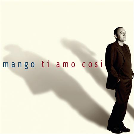 Mango - Ti Amo Cos� Lyrics - Zortam Music