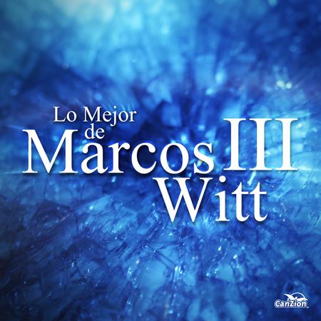 Marcos Witt - Lo Mejor De Marcos III - Zortam Music