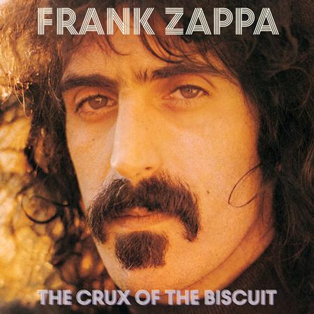 Frank Zappa - The Crux Of The Biscuit - Zortam Music Frank Zappa - The Crux Of The Biscuit - Zortam Music