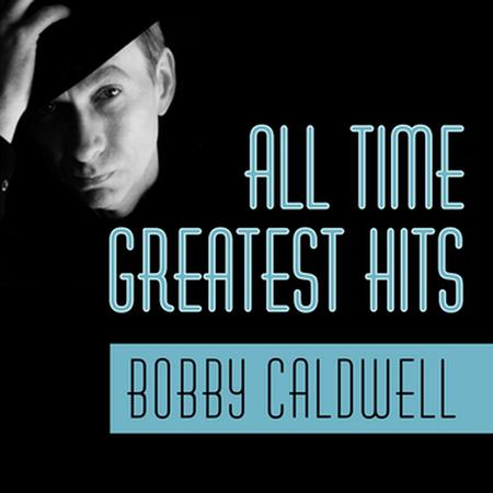 Bobby Caldwell - All Time Greatest Hits - Zortam Music
