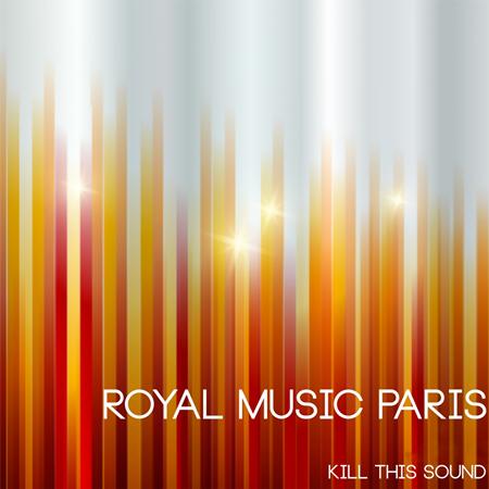 Royal Music Paris - Kill This Sound - Zortam Music