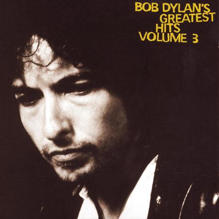 Bob Dylan - Bob Dylan - Greatest Hits, Vol. 3 - Zortam Music Bob Dylan - Bob Dylan - Greatest Hits, Vol. 3 - Zortam Music