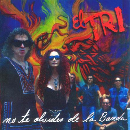 El Tri - No Te Olvides De La Banda - Zortam Music