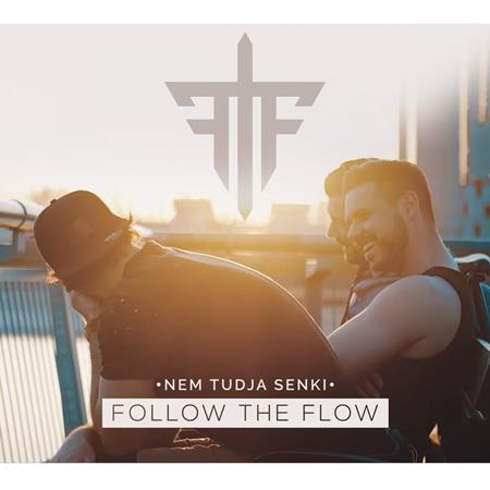 Follow The Flow - Nem Tudja Senki [Single] - Zortam Music