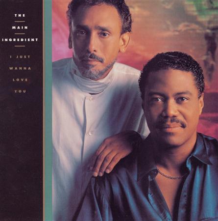 The Main Ingredient - I Just Wanna Love You - Zortam Music