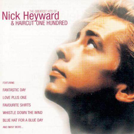 Haircut One Hundred - The Very Best Of Nick Heyward & Haircut One Hundred - Zortam Music