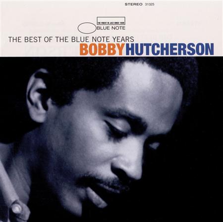 Bobby Hutcherson - The Best Of The Blue Note Years - Zortam Music