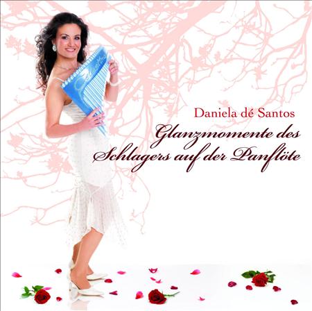 Daniela de Santos - Glanzmomente des deutschen Schlagers auf der Panfloete (2009) - Zortam Music