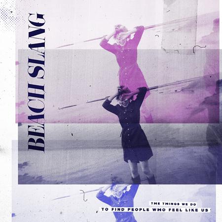 BEACH SLANG - The Things We Do To Find People Who Feel Like Us - Zortam Music