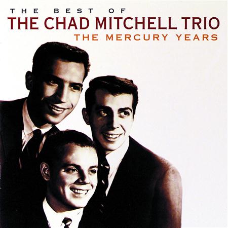 The Chad Mitchell Trio - The Best Of The Chad Mitchell Trio The Mercury Years - Zortam Music