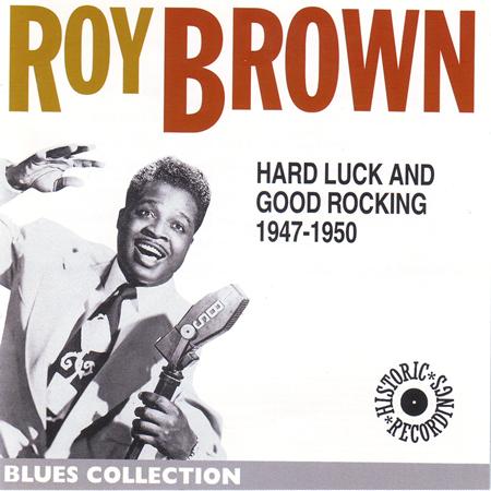 Roy Brown - Roy Brown Hard Luck And Good Rocking 1947-1950 - Zortam Music