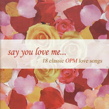 Martin Nievera - Say You Love Me (18 Classic Opm Love Songs) - Zortam Music