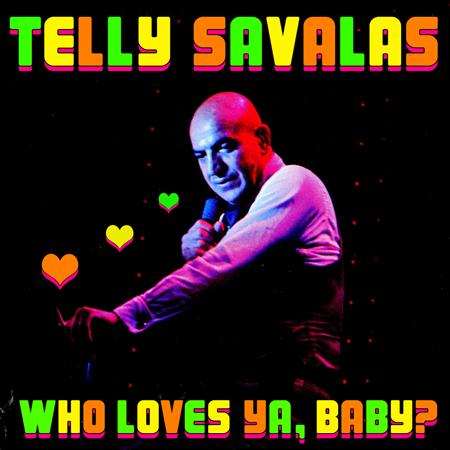 Telly Savalas - Who Loves Ya Baby? - Zortam Music