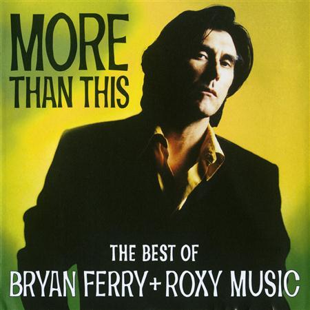 Bryan Ferry - More Than This - The Best Of Bryan Ferry & Roxy Music - Zortam Music