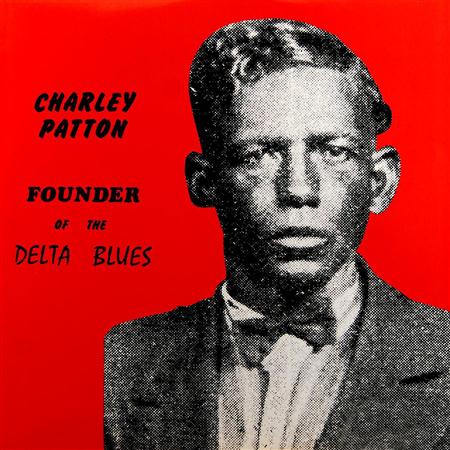 Charley Patton - Founder Of The Delta Blues - Zortam Music