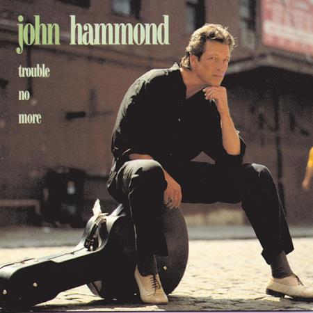John Hammond - Trouble No More - Zortam Music