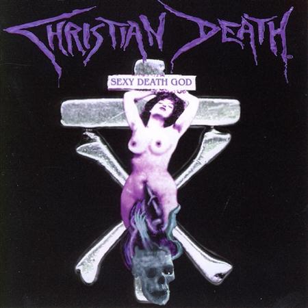 Christian Death UK - Sexy Death God - Zortam Music