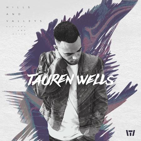 Tauren Wells - Hills And Valleys (Acoustic) Lyrics - Zortam Music