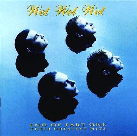 Wet Wet Wet - Greatest Hits End Of Part One - Zortam Music