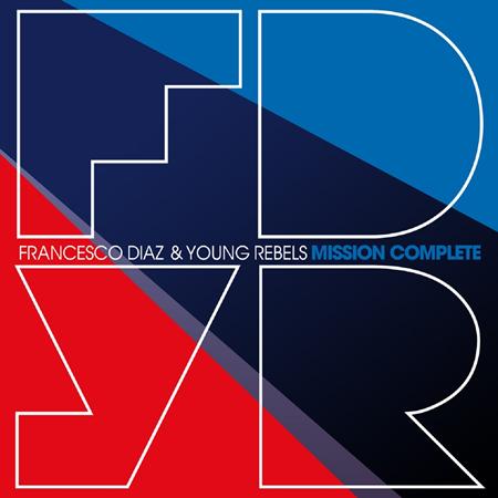 Francesco Diaz & Young Rebels - Mission Complete - Zortam Music