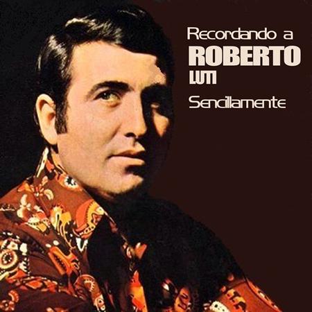 Roberto Luti - Sencillamente - Zortam Music