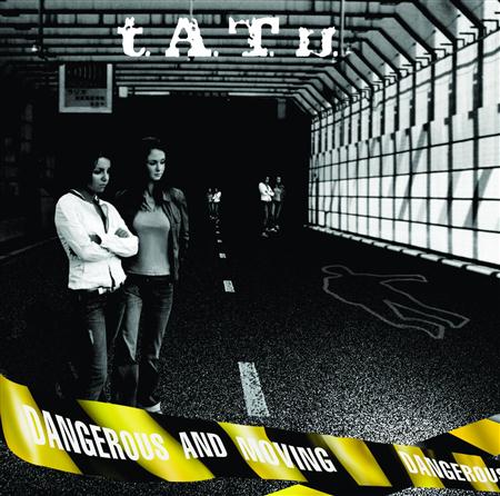 T.A.T.U - Dangerous And Moving (Advance) - Zortam Music