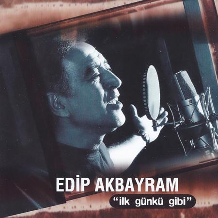 Edip Akbayram - ?lk G�nk� Gibi - Zortam Music